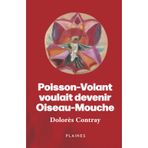 Poisson-Volant voulait devenir Oiseau-Mouche