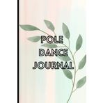 Pole Dance Journal: nature inspired to track your progress and take notes