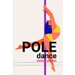 Pole dance quaderno allenamento - Quaderno per pole dancer - Weekly planner journal agenda 2025: Diario per tracciare figure, combo, workout e flexy