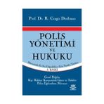 POLIS YÖNETİMİ VE HUKUKU MEVZUATTAKI EN SON DEĞİŞİKLİKLERE GÖRE - CENGIZ DERDIMAN