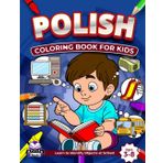 Polish Coloring Books for Kids Ages 3-8, Learn to Identify Objects at School, Bilingual Book for Children (English and Polish): Foreign Language Vocabulary Study Aids