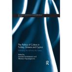 Politics Of Culture In Turkey, Greece And Cyprus / Performing The Left Since The Sixties - Leonidas Karakatsanis