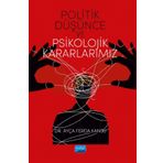 Politik Düşünce ve Psikolojik Kararlarımız Ayça Ferda Kansu