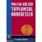 POLITIK KÜLTÜR VE TOPLUMSAL HAREKETLER - LEYLA SANLI