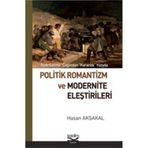 POLITIK ROMANTIZM VE MODERNITE ELEŞTİRİLERİ AYDINLANMA ÇAĞINDAN KARANLIK YÜZYILA - HASAN AKSAKAL