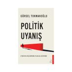 Politik Uyanış / Stratejik Güç Birikimi ve Akılcılık Üzerine - Gürsel Tokmakoğlu