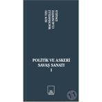 Politik ve Askeri Savaş Sanatı 6 - 1. Kitap - Kolektif
