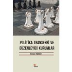 Politika Transferi ve Düzenleyici Kurumlar - Ahmet Keser