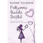 POLLYANNA BUDALA DEĞİLDİ - HANDE YILDIRIM