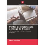 Pontos de cristalização ao longo do Devenir