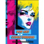 Pop Art Comic Dreams: Beautiful Full Page Illustrations | Modern Art Hardcover Coffee Table Book for Home Decor