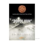 POPOL VUH MAYALARIN ÜNLÜ KUTSAL KITABI - GENEL