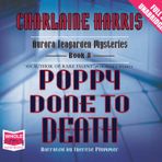 Poppy Done to Death (Unabridged Audiobook) [Audio CD] Charlaine Harris and narrated by Therese Plummer