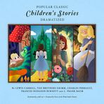 Popular Classic Children's Stories - Dramatized: Featuring Alice in Wonderland, Alice Through the L