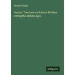 Popular Treatises on Science Written During the Middle Ages