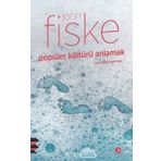 POPÜLER KÜLTÜRÜ ANLAMAK - JOHN FISKE