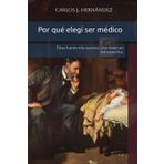 Por qué elegí ser médico: Éstas fueron mis razones: Una visión en retrospectiva.