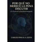 Por qué no merece la pena discutir: o la Teoría de la Realidad Integrada
