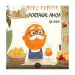 Portakal Amca (Renkli Resimli - 4-8 Yaş) - Işıl Aydın