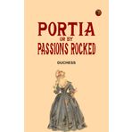 Portia; Or, By Passions Rocked