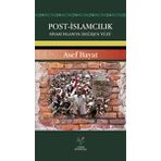 Post-İslamcılık Siyasi İslam'ın Değişen Yüzü - Asef Bayat