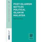 Post-Islamism Battles Political Islam in Malaysia