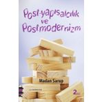 Post-Yapısalcılık ve Postmodernizm - Madan Sarup