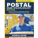 Postal Exam 474/475/476/477 2025-2026: 1,200+ USPS Practice Questions, Memory Hacks, and Speed-Drilling Techniques for Government Jobs