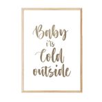 Postifull Ahşap Çerçeveli Tablo, Poster Ve Çerçeve Seti, Baby It'S Cold Outside Comfort Serisi No:108576;10 X 15 Ahşap Çerçeveli