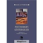 POSTMODERN GÖSTERGELER MADDI KÜLTÜR VE POSTMODERN YAŞAM BİÇİMLERİ - MARK GOTTDIENER