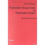 POSTMODERN SOSYAL ANALIZ VE POSTMODERN ELEŞTİRİ - JOHN W. MURPHY