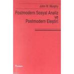 POSTMODERN VE SOSYAL ANALIZ VE POSTMODERN ELEŞTİRİ - JOHN W. MURPHY