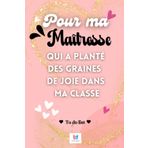 POUR MA MAÎTRESSE qui a planté des graines de joie dans ma classe: Carnet maîtresse, cadeau maitresse d'école fin d'année, cadeau maîtresse personnalisé , cadeau merci