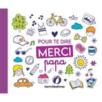 Pour te dire merci... Papa: Un petit livre pour de grands mercis