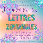 Pouvoir des LETTRES ZENTANGLES de la Série Thérapie Spirituelle - Livre de coloriage pour adultes et adolescents: Guide pour votre transformation par l’Intuition et les Couleurs