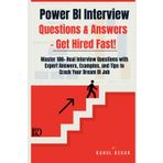Power BI Interview Questions & Answers – Get Hired Fast!: Master 100+ Real Interview Questions with Expert Answers, Examples, and Tips to Crack Your Dream BI Job (Microsoft Power BI)