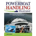 Powerboat Handling Illustrated: How to Make Your Boat Do Exactly What You Want It to Do by Robert J. Sweet (2007-01-01)