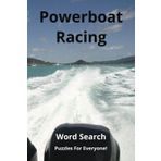 Powerboat Racing Word Search Puzzle Book: Word Searches with Easy to Read Print about Powerboat Racing and More (6x9 inches, 110 pages, 50+ puzzles).