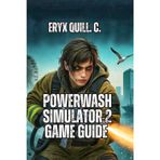 PowerWash Simulator 2 Game Guide: Unlock Every Achievement, Dominate Co-op Play, Customize Your Perfect Home Base, And Build Community Connections