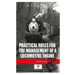 Practical Rules For The Management Of A Locomotive Engine-Platanus Publishing