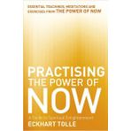Practising The Power Of Now - Eckhart Tolle