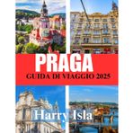 PRAGA GUIDA DI VIAGGIO 2025: Il periodo migliore per visitare, i posti migliori da esplorare e tutto ciò che devi sapere prima di partire