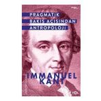 Pragmatik Bakış Açısından Antropoloji - Immanuel Kant