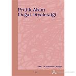PRATIK AKLIN DOĞAL DİYALEKTİĞİ - LOKMAN ÇİLİNGİR