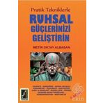 Pratik Tekniklerle Ruhsal Güçlerinizi Geliştirin - Metin Oktay Albasan