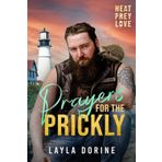 Prayers for the Prickly: Heat, Prey, Love