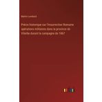 Précis historique sur l'insurrection Romaine opérations militaires dans la province de Viterbe durant la campagne de 1867