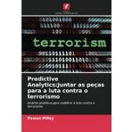 Predictive Analytics: Juntar as peças para a luta contra o terrorismo