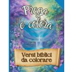 Prega e colora: Libro da colorare per cristiani. Rilassati, rallegrati e avvicinati al Signore con 50 meravigliosi versetti tratti dalla Bibbia. Perfetto per bambini, ragazzi, adulti e anziani