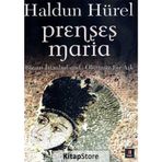 PRENSES MARIA BIZANS İSTANBULUNDA ÖLÜMSÜZ BIR AŞK - HALDUN HÜREL